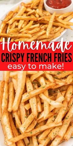 homemade crispy french fries with ketchup on the side and text overlay reading homemade crispy french fries easy to make