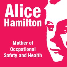 On Mother’s Day we recognize the Mother of Occupational Health & Safety, Alice Hamilton. Industrial Hygiene, Licensed Practical Nurse, Safety 1st, Occupational Health, Safety First, Public Health, Health And Safety