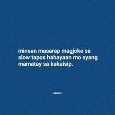 a blue background with white text that says, minsan masarap magoke sa slow