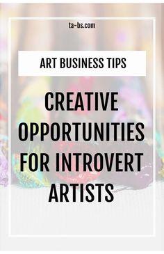 an image with the words art business tips creative opportunity for in - overt artists