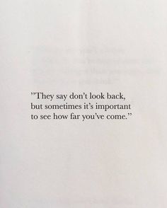 a piece of paper that has some type of text on it with the words they say don't look back, but sometimes it's important to see how far you've come