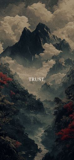 a painting with the words trust written on it in front of mountains and trees, surrounded by clouds