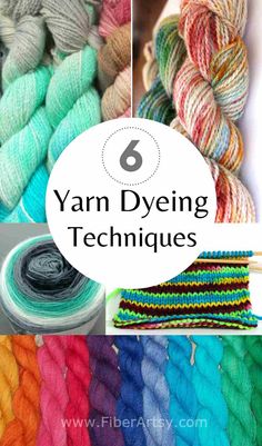 yarn dyeing techniques for knitting and crocheting with text overlay that reads 6 yarn dyeing techniques