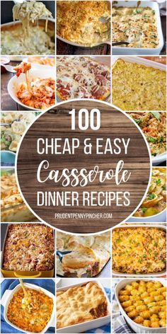 many different casserole dishes are shown with the words,'100 cheap and easy casserole dinner recipes '