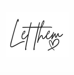 the word let them written in cursive writing