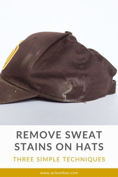 a brown hat with the words remove sweat stains on hats and three simple techniques to fix it