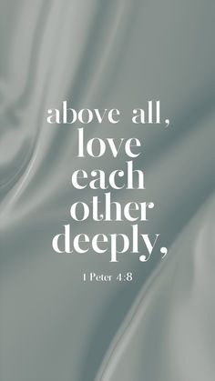 a quote that says, above all, love each other deeply i peter 4 8