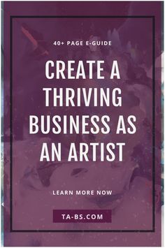 the words create a thriving business as an artist in front of a purple and white background