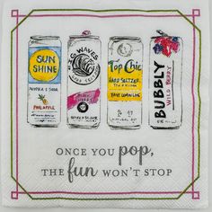 a napkin with four different types of sodas on it and the words, once you pop, the fun won't stop