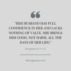 a quote with the words, her husband has full confidence in her and lacks nothing else