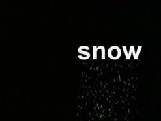 the word snow is written in white on a black background with falling snowflakes