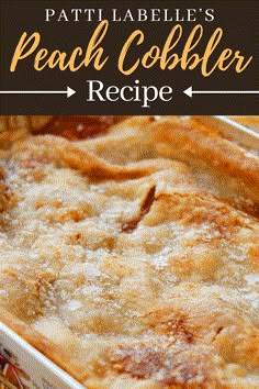 a casserole dish is shown with text overlay that reads pati labelle's peach cobbler recipe