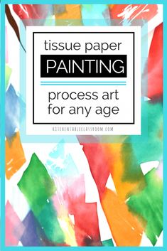 tissue paper painting process with text overlay that reads tissue paper painting process for any age