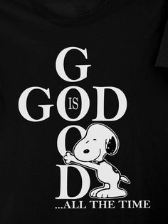 a black t - shirt with white lettering that says god is god all the time