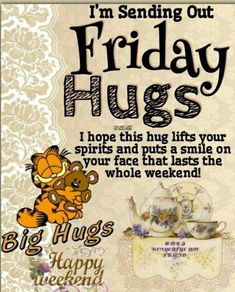 a sign that says, i'm sending out friday hugs to the big hugs