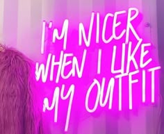 I'm Nicer When I Like My Outfit LED Neon Sign - Boutique Decor & More Logo Signage, Neon Signage, Boutique Names, Signage Signs, Boutique Inspiration, Custom Business Signs, Store Design Boutique, Boutique Decor, Small Boutique