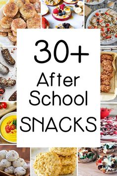 the words 30 + after school snacks are shown