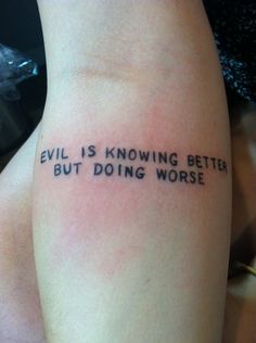 a person with a tattoo on their arm that says evil is known better but doing worse