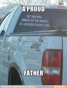 the back end of a truck that has a sticker on it saying, proud my son was inmate of the month at jackson county jail