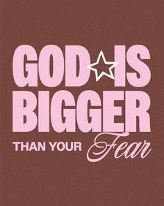 the words god is bigger than your fear are in white letters on a brown background