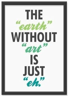 the earth without art is just eh