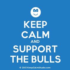 the words keep calm and support the bulls in white on a blue background with smiley faces