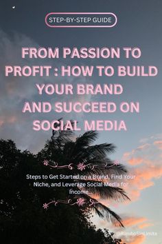 a palm tree with the words from passion to profits how to build your brand and secured on social media