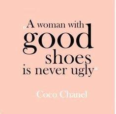 a woman with good shoes is never ugly by coco chanel on curvy