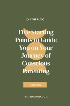 a green background with the words five starting points to guide you on your journey of conscious parent