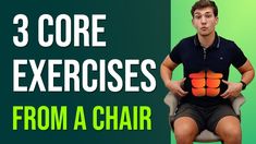 a man sitting in a chair with the words 3 core exercises from a chair