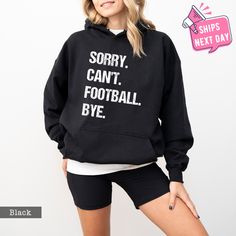 Sorry Can't Football Bye Sweatshirt, Football Unisex Crewneck, Football Mom Hoodie, Sports Mom Sweater, Football Sweatshirt, Sports Hoodie Our high-quality sweatshirts and hoodies come in a variety of sizes and colors to suit your needs. If you have any questions or special requests, please don't hesitate to contact us. We hope you enjoy browsing our shop and find something you love! FEATURES * Sizes Offered: Refer to the drop-down menu for available sizes. * Colors: See the drop-down menu and photos for options. * Material: Soft wash cotton-poly blend. * Style: Crewneck Sweatshirt or Hoodie * Care: Machine wash cold, delicate cycle inside out with like colors. Tumble dry low or hang to dry. * Graphic: Professionally printed using leading industry equipment. * Double needle stitched and pr Fleece Sweatshirt For Winter Sports Events, Winter Fleece Sweatshirt For Sports Events, Winter Sports Fleece Sweatshirt, Winter Sweater With Ribbed Cuffs For Sports, Winter Sweater With Ribbed Cuffs, Fall Fleece Hoodie For Sports Events, Casual Black Sweatshirt For Football Season, Team Spirit Fleece Hoodie, Black Team Spirit Sweatshirt For Fall