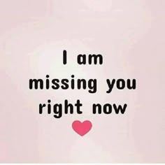 the words i am missing you right now are written in black on a pink background