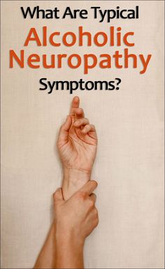 What are Alcoholic Neuropathy Symptoms? Alcohol Intolerance, Nerve Pain Remedies, Alcohol Poisoning, Fetal Alcohol, Nerve Health, Muscle Atrophy