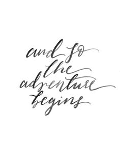 the words are written in cursive writing on white paper with black ink that reads, and for the adventure begins