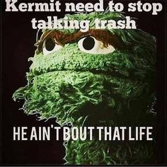 an image of kermit the frog with caption that reads, kermit need to stop talking trash