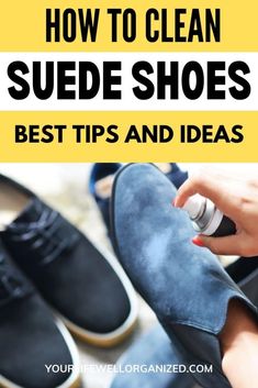 someone cleaning their shoes with the words how to clean suede shoes best tips and ideas