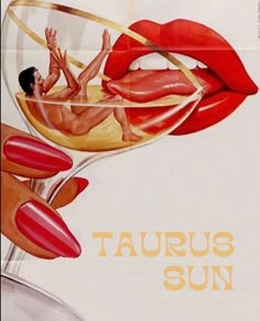 an advertisement for taurus sun with a woman holding a wine glass in her hand