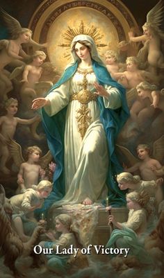 our lady of victory with angels surrounding her and the text, our lady of victory