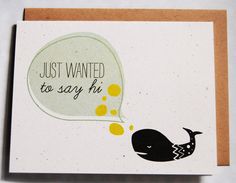 a card with a whale saying just wanted to say hi