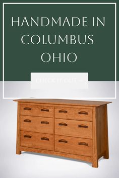 an oak dresser with the words handmade in columbus ohio check out