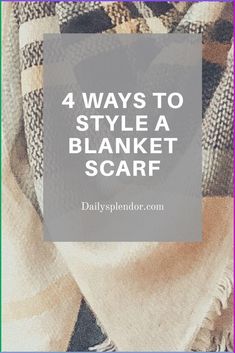 4 Ways to Wear a Blanket Scarf | Daily Splendor Life and Style Blog | scarf, winter, accessories, #blanketscarf #winteroutfit #accessories