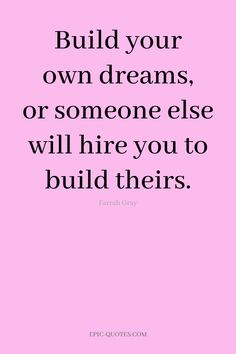 a pink background with the words build your own dreams, or someone else will hire you to build their