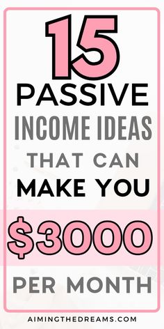 a pink and white sign with the words 15 passive income that can make you $ 800 per month