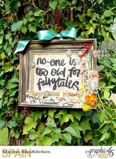 there is a sign that says no one is too old to fairytales on it