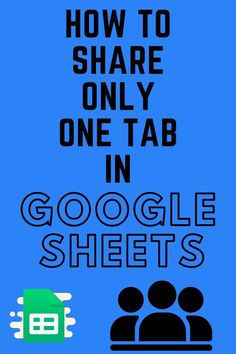 a blue poster with the words how to share only one tab in google sheets