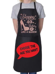 a woman wearing an apron that says stepping into my 40 birthday like a queen, choose the age you want