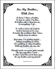 a poem written in black and white with the words for my brother, who love