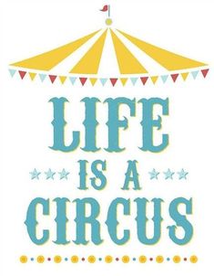 a sign that says life is a circus