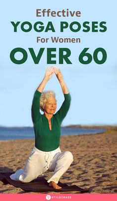 an older woman doing yoga poses on the beach with text overlay that reads effective yoga poses for women over 60