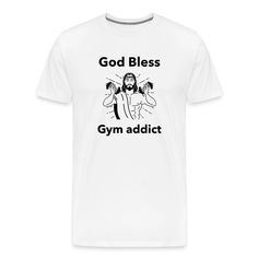 Order your God Gym Men's Premium T-Shirt, designed by Goodlookingwithus. Available in all colors and sizes. Print it now - combine your favourite design with your choice of T-Shirts. Gym Design, Gym Men, God Bless, Mens Shirts, Gym, T Shirts, Mens Tshirts, T Shirt, White